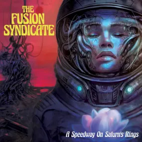 The Fusion Syndicate ~ A Speedway On Saturn's Rings